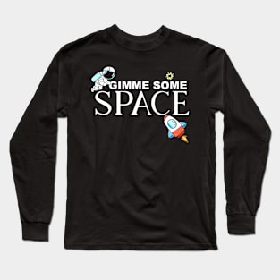 Gimme Some Space Astronaut Astronomy Introvert Long Sleeve T-Shirt